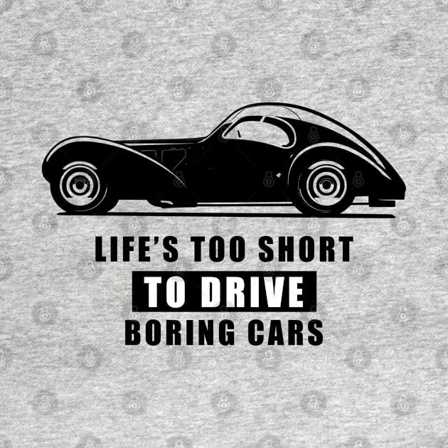 Life Is Too Short To Drive Boring Cars - Funny Car Quote by DesignWood Atelier